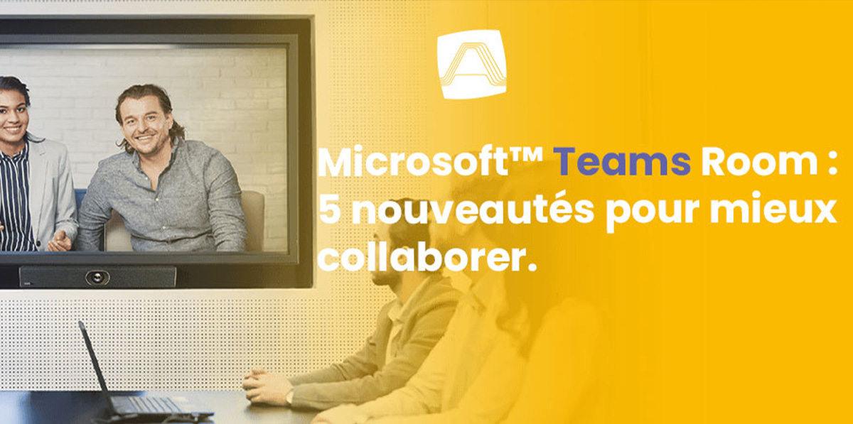 Microsoft Teams Room 5 nouveautés pour mieux collaborer La